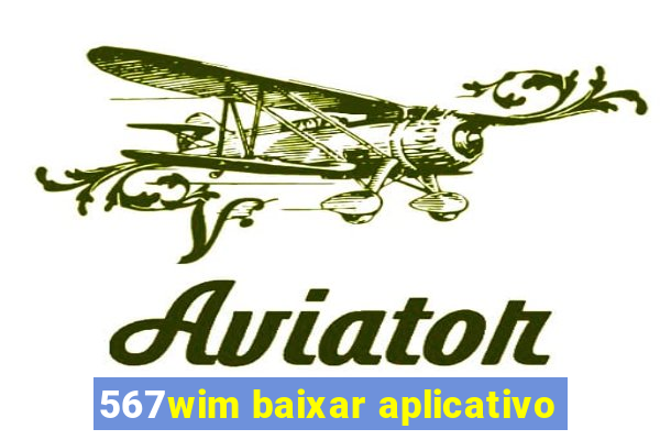 567wim baixar aplicativo